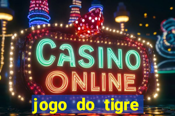 jogo do tigre ganha dinheiro mesmo